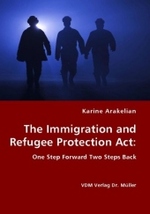 The Immigration and Refugee Protection Act - One Step Forward Two Steps Back