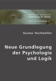 Neue Grundlegung der Psychologie und Logik (Edition Classic) （Repr., Unveränd. Aufl. d. Ausg. v. 1889. 2007. 368 S. 210 mm）