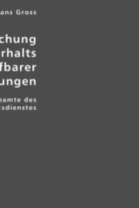 Die Erforschung des Sachverhalts strafbarer Handlungen : Ein Leitfaden für Beamte des Polizei - und Sicherheitsdienstes (Edition Classic) （Repr. d. Ausg. v. 1909. 2007. 208 S. 210 mm）
