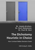 The Dichotomy Heuristic in Choice - How Contrast Makes Decisions Easier
