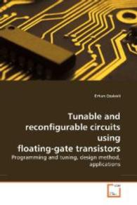 Tunable and reconfigurable circuits using floating-gate  transistors : Programming and tuning, design method,  applications （2009. 136 S. 220 mm）