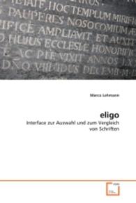 eligo : Interface zur Auswahl und zum Vergleich von Schriften （2008. 164 S. 220 mm）