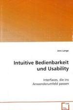 Intuitive Bedienbarkeit und Usability : Interfaces, die ins Anwenderumfeld passen （2008. 188 S. 220 mm）
