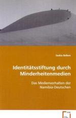 Identitätsstiftung durch Minderheitenmedien : Das Medienverhalten der Namibia-Deutschen （2008. 80 S. 220 mm）