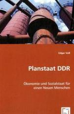 Planstaat DDR : Ökonomie und Sozialstaat für einen Neuen Menschen （2008. 172 S. 220 mm）