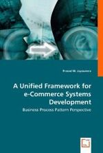 A Unified Framework for e-Commerce Systems Development : Business Process Pattern Perspective （2008. 192 S. 220 mm）