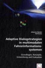 Adaptive Dialogstrategien in multimodalen Fahrerinformationssystemen : Grundlagen, Konzepte, Entwicklung und Evaluation （2008. 144 S. 220 mm）