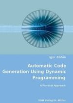 Automatic Code Generation Using Dynamic Programming : A Practical Approach （2008. 108 S. 240 mm）