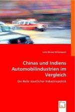 Chinas und Indiens Automobilindustrien im Vergleich : Die Rolle staatlicher Industriepolitik （2008. 120 S. 220 mm）