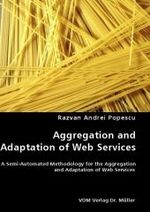 Aggregation and Adaptation of Web Services - A Semi-Automated Methodology for the Aggregation and Adaptation of Web Services