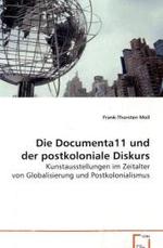 Die Documenta11 und der postkoloniale Diskurs : Kunstausstellungen im Zeitalter von Globalisierungund Postkolonialismus （2008. 112 S. 220 mm）