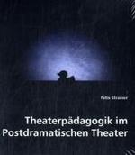 Theaterpädagogik im Postdramatischen Theater （2008. 84 S. 220 mm）