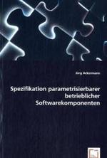 Spezifikation parametrisierbarer betrieblicher Softwarekomponenten （2008. 304 S. 22 cm）