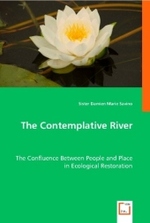 The Contemplative River : The Confluence Between People and Place in Ecological Restoration （2008. 292 S. 220 mm）