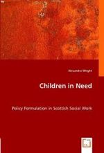 Children in Need : Policy Formulation in Scottish Social Work （2008. 212 S. 220 mm）
