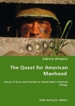 The Quest for American Manhood - Issues of Race and Gender in David Rabe's Vietnam Trilogy