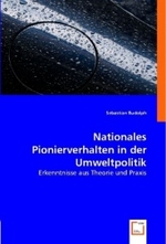Nationales Pionierverhalten in der Umweltpolitik : Erkenntnisse aus Theorie und Praxis （2008. 136 S. 220 mm）