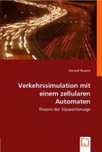Verkehrssimulation mit einem zellularen Automaten : Theorie der Stauvorhersage （2008. 88 S. 220 mm）