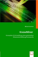 KnowMiner : Konzeption & Entwicklung eines generischen Wissenserschließungsframeworks （2008. 236 S. 220 mm）
