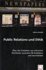 Public Relations und Ethik : Über das Einhalten von ethischen Richtlinien zwischen PR-Praktikern und Journalisten （2008. 168 S. 220 mm）