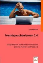 Fremdsprachenlernen 2.0 : Möglichkeiten und Grenzen lehrerlosen Lernens in Zeiten von Web 2.0 （2008. 164 S. 220 mm）