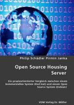 Open Source Housing Server : Ein praxisorientierter Vergleich zwischen einem kommerziellen System (Red Hat) und einem Open Source System (Debian) （2010. 92 S. 220 mm）
