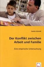 Der Konflikt zwischen Arbeit und Familie : Eine empirische Untersuchung （2008. 88 S. 220 mm）