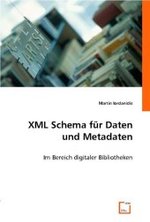 XML Schema für Daten und Metadaten : Im Bereich digitaler Bibliotheken （2008. 120 S. 220 mm）