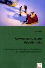 Umweltschutz am Arbeitsplatz : Psychologische Beiträge zur Identifikation von Förderungsmöglichkeiten （2008. 152 S. 22 cm）