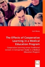 The Effects of Cooperative Learning in a Medical Education Program : Cooperative Learning versus Traditional Lecture: A Comparison Study in a Medical Education Program （2008. 136 S. 220 mm）