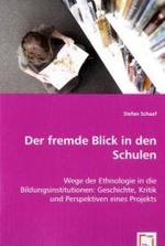 Der fremde Blick in den Schulen : Wege der Ethnologie in die Bildungsinstitutionen: Geschichte, Kritik und Perspektiven eines Projekts （2008. 160 S. 220 mm）