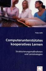 Computerunterstütztes kooperatives Lernen: : Strukturierungsmaßnahmen und Lernstrategien （2008. 144 S. 220 mm）