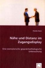 Nähe und Distanz im Zugangsdisplay : Eine exemplarische gesprächsethologische Untersuchung （2008. 200 S. 220 mm）