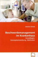 Beschwerdemanagement im Krankenhaus : Grundlagen, Konzeptentwicklung, Methoden （2009. 140 S. 220 mm）