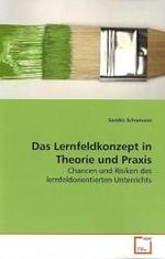 Das Lernfeldkonzept in Theorie und Praxis : Chancen und Risiken des lernfeldorientierten  Unterrichts （2009. 100 S. 223 mm）