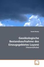 Geoökologische Bestandsaufnahme des Einzugsgebietes Luyanó : (Havanna/Kuba) （2009. 156 S. 220 mm）