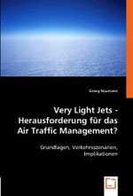 Very Light Jets - Herausforderung für das Air Traffic Management? : Grundlagen, Verkehrsszenarien, Implikationen （2008. 148 S. 220 mm）