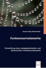 Funksensornetzwerke : Entwicklung eines energieoptimierten und dynamischen Funksensornetzwerks （2008. 128 S. 220 mm）