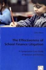 The Effectiveness of School Finance Litigation : A Comparative Case Study of Missouri and Kansas （2008. 272 S. w. figs. and tab. 220 mm）