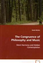 The Congruence of Philosophy and Music : Silent Harmony and Hidden Contemplation （2008. 212 S. 220 mm）