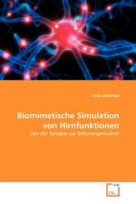 Biomimetische Simulation von Hirnfunktionen : Von der Synapse zur Selbstorganisation （2008. 232 S. 220 mm）