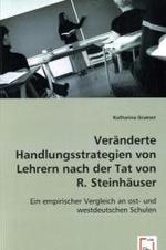 Veränderte Handlungsstrategien von Lehrern nach der Tat von R. Steinhäuser : Ein empirischer Vergleich an ost- und westdeutschen Schulen （2008. 80 S. 220 mm）