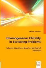 Inhomogeneous Chirality in Scattering Problems : Solution Algorithms Based on Method of Moments （2008. 160 S. 220 mm）