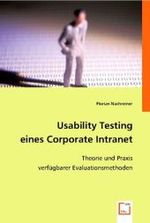 Usability Testing eines Corporate Intranet : Theorie und Praxis verfügbarer Evaluationsmethoden （2008. 204 S. 220 mm）
