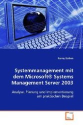 Systemmanagement mit dem Microsoft® Systems  Management Server 2003 : Analyse, Planung und Implementierung am praktischen  Beispiel （2008. 108 S. 220 mm）