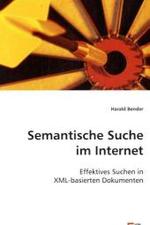 Semantische Suche im Internet : Effektives Suchen in XML-basierten Dokumenten （2008. 112 S. 220 mm）