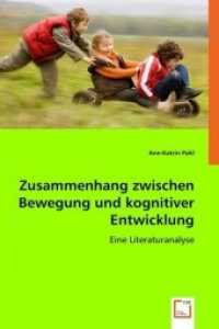 Zusammenhang zwischen Bewegung und kognitiver Entwicklung : Eine Literaturanalyse （2008. 88 S. 220 mm）