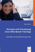 Konzept und Umsetzung eines Web Based Trainings : Methoden des Qualitätsmanagements （2008. 132 S. 220 mm）