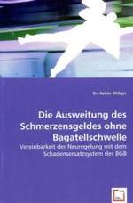 Die Ausweitung des Schmerzensgeldes ohne Bagatellschwelle : Vereinbarkeit der Neuregelung mit dem Schadensersatzsystem des BGB （2008. 136 S. 220 mm）