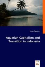 Aquarian Capitalism and Transition in Indonesia （2008. 296 S. 22 cm）